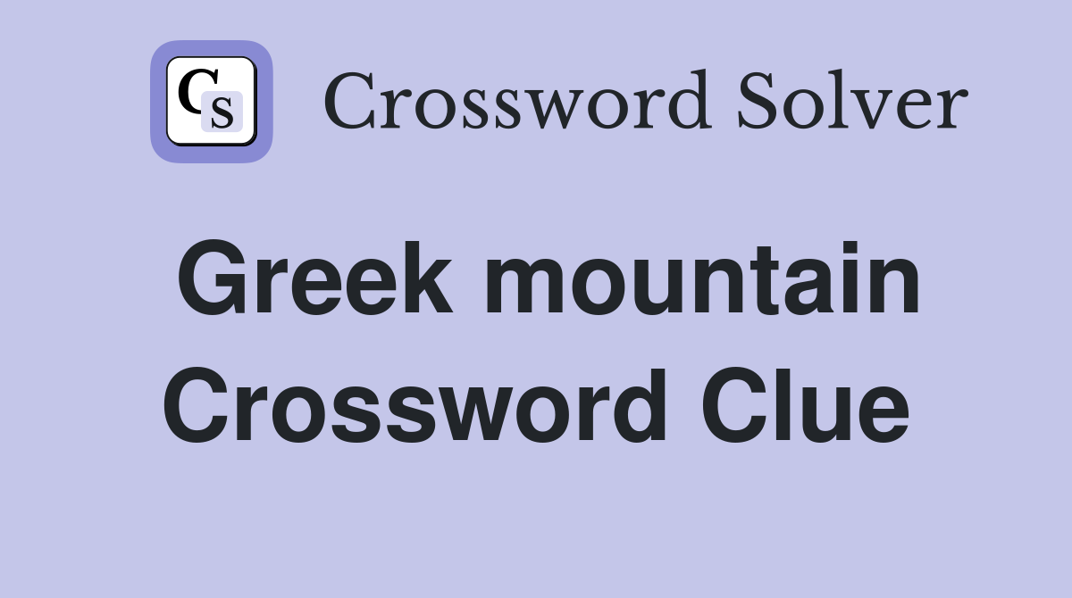 Greek mountain - Crossword Clue Answers - Crossword Solver